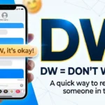 What Does DW Mean in Text? Meaning, Uses & Real Examples