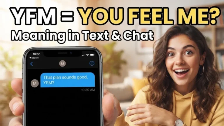 YFM Meaning in Text: 5 Surprising Meanings You Need to Know in Chat & Texting